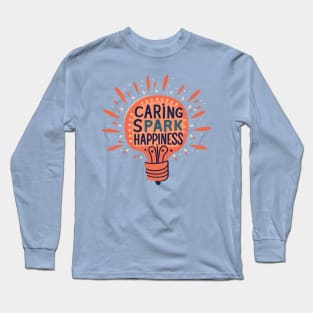 Caring Spark Happiness Long Sleeve T-Shirt